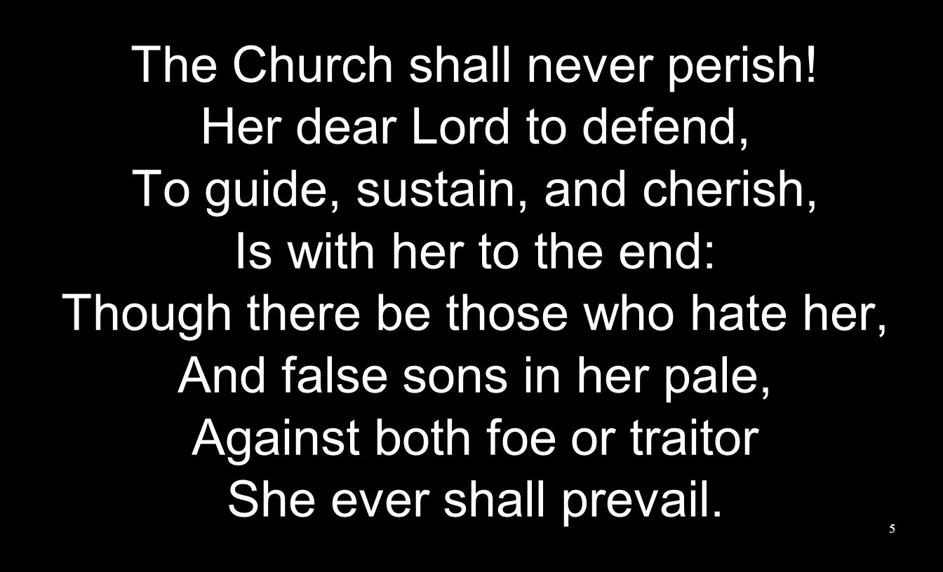 The Church shall never perish.