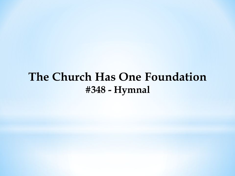 The Church Has One Foundation #348 - Hymnal