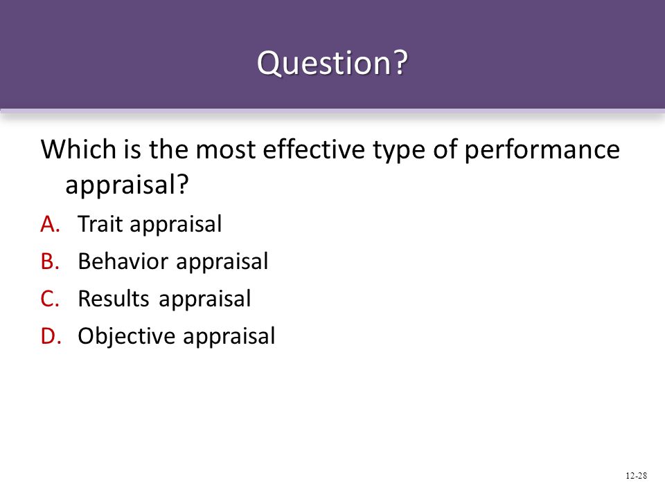 Question. Which is the most effective type of performance appraisal.