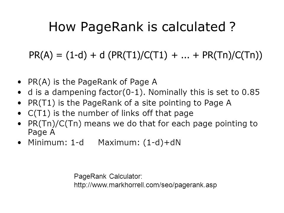 How PageRank is calculated . PR(A) is the PageRank of Page A d is a dampening factor(0-1).