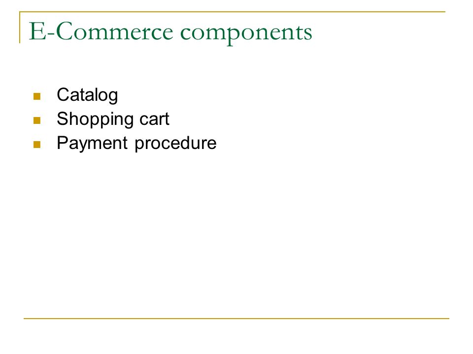 E-Commerce components Catalog Shopping cart Payment procedure