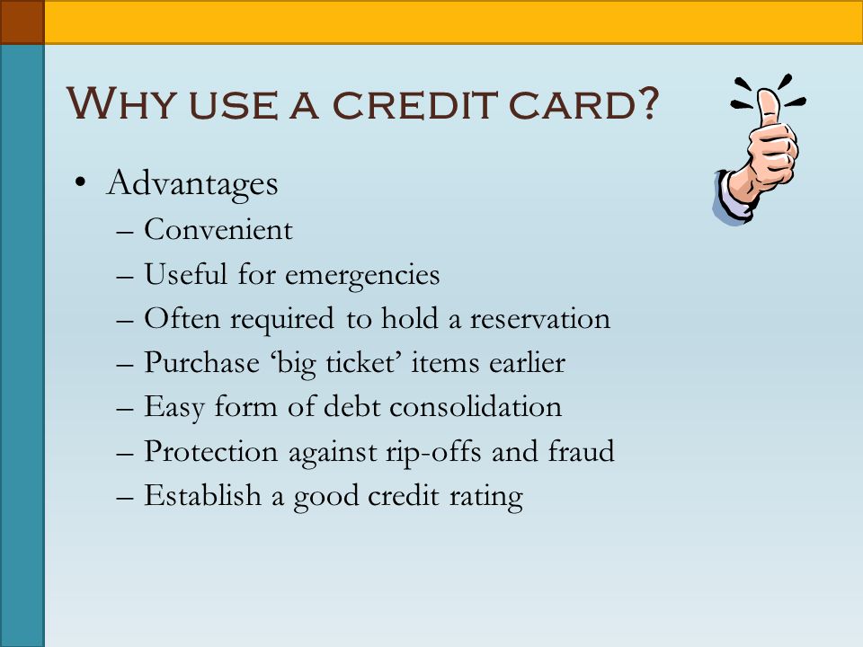 Why use a credit card.