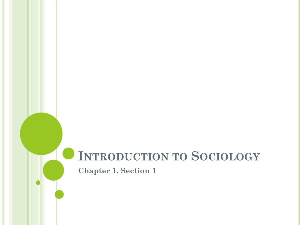 I NTRODUCTION TO S OCIOLOGY Chapter 1, Section 1