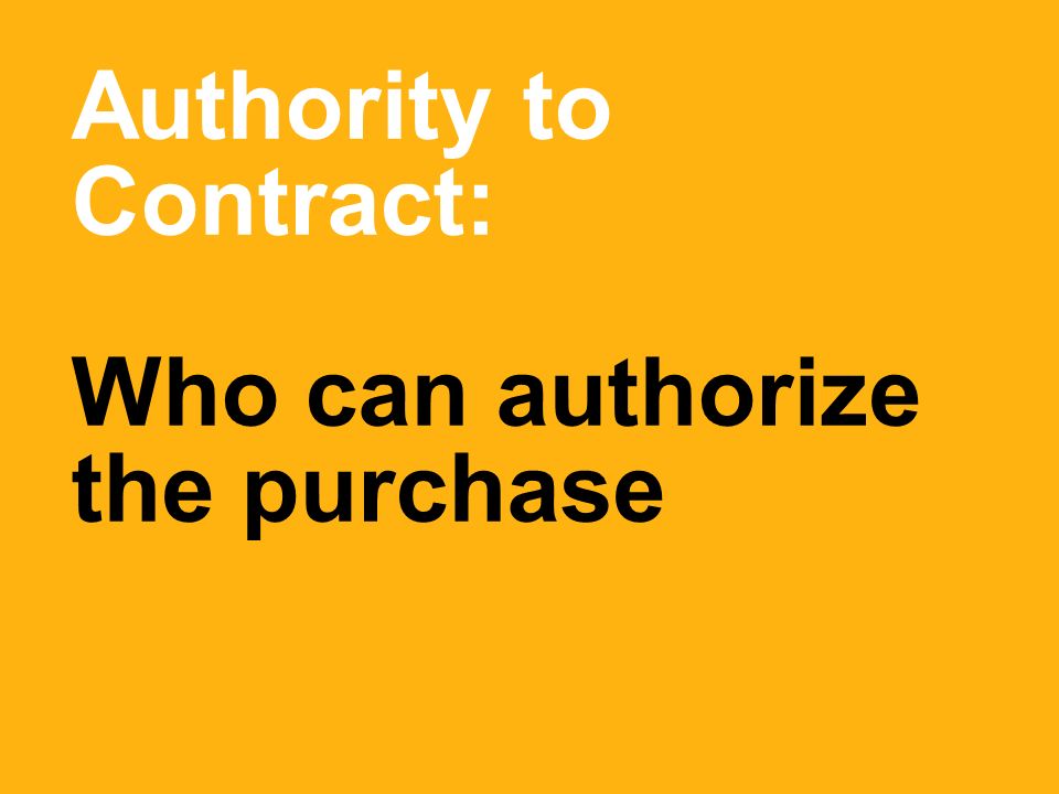 Authority to Contract: Who can authorize the purchase