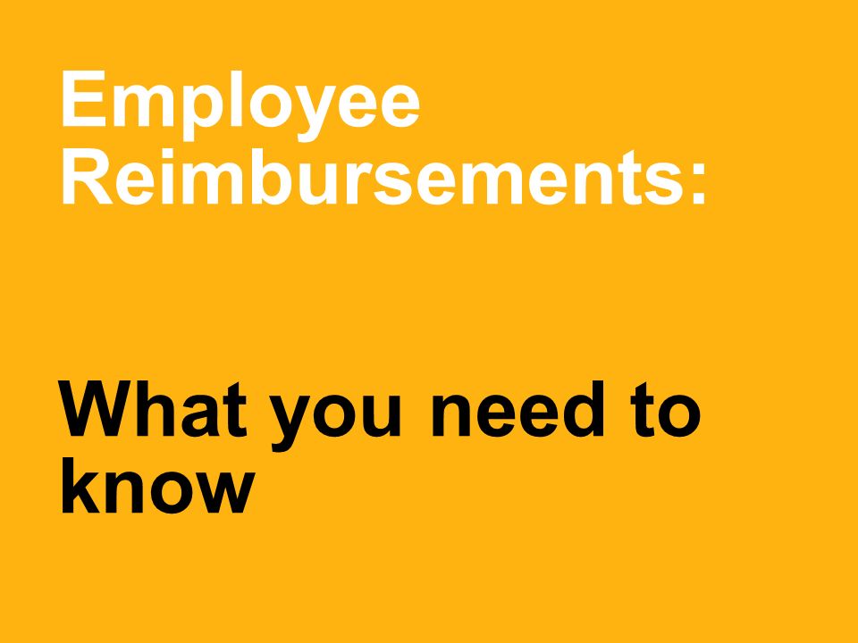 Employee Reimbursements: What you need to know