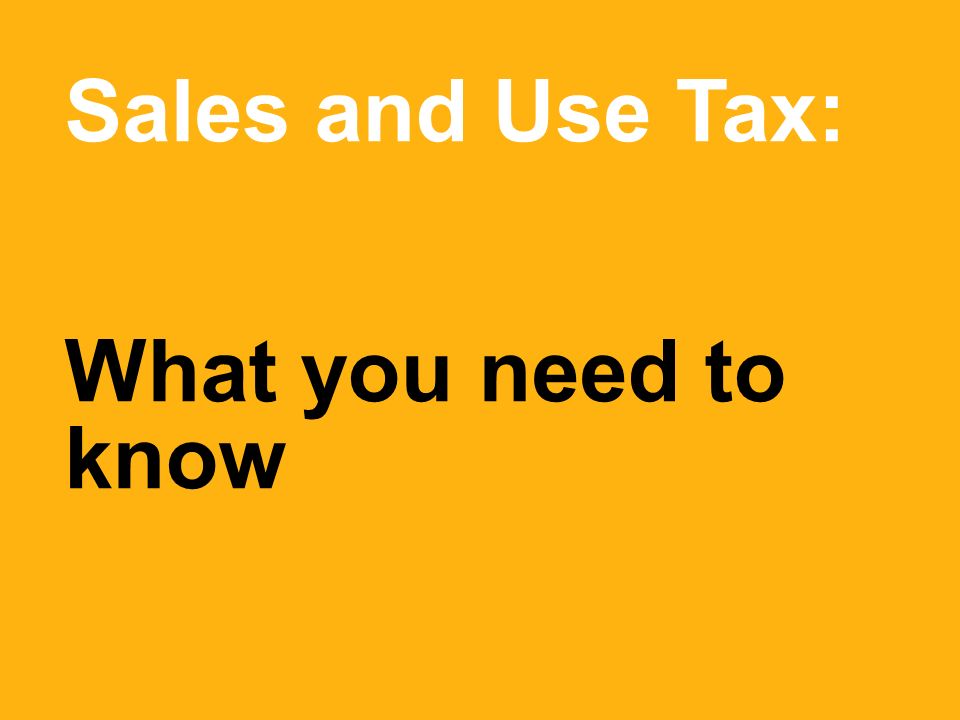 Sales and Use Tax: What you need to know