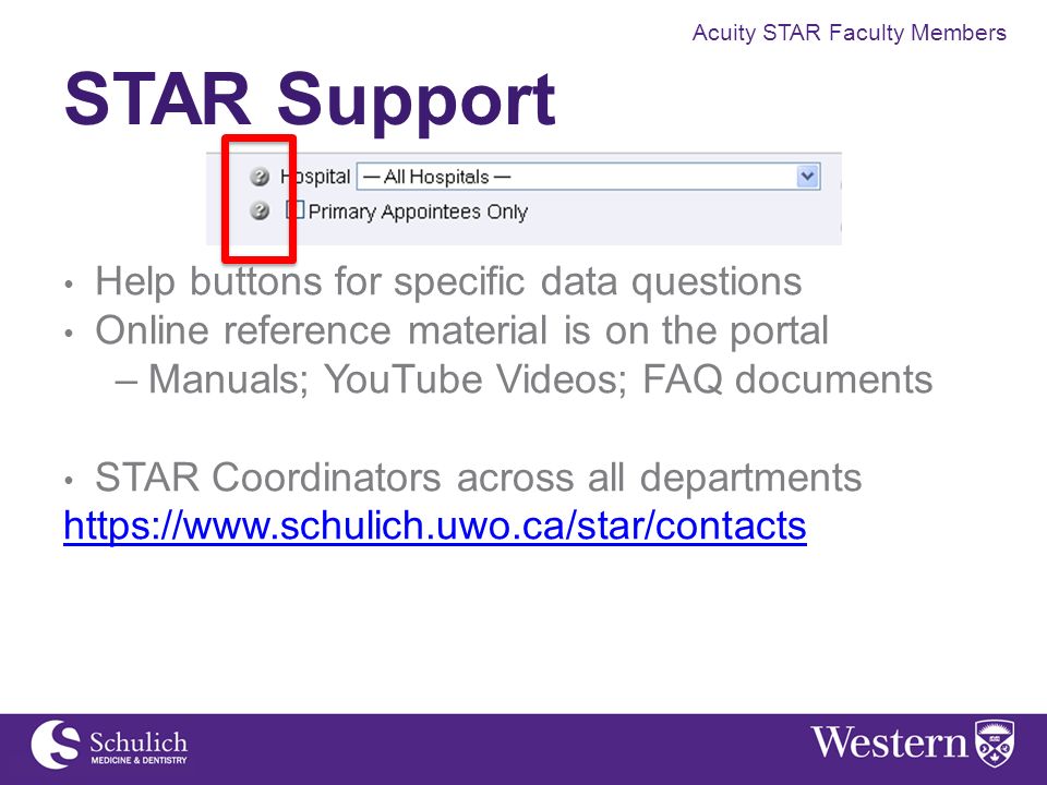 STAR Support Help buttons for specific data questions Online reference material is on the portal –Manuals; YouTube Videos; FAQ documents STAR Coordinators across all departments