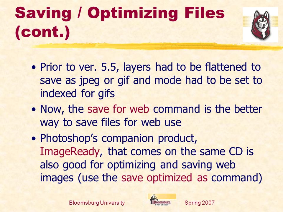Spring 2007Bloomsburg University Saving / Optimizing Files (cont.) Prior to ver.