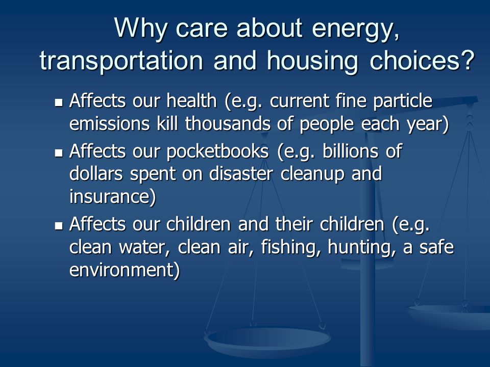 Why care about energy, transportation and housing choices.