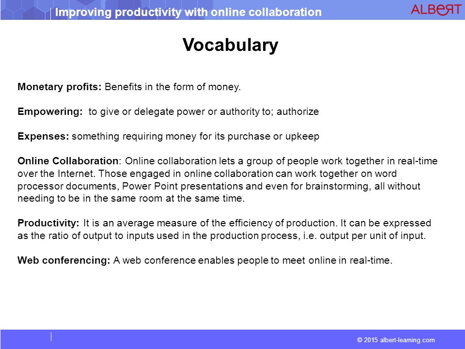 © 2015 albert-learning.com Vocabulary Monetary profits: Benefits in the form of money.