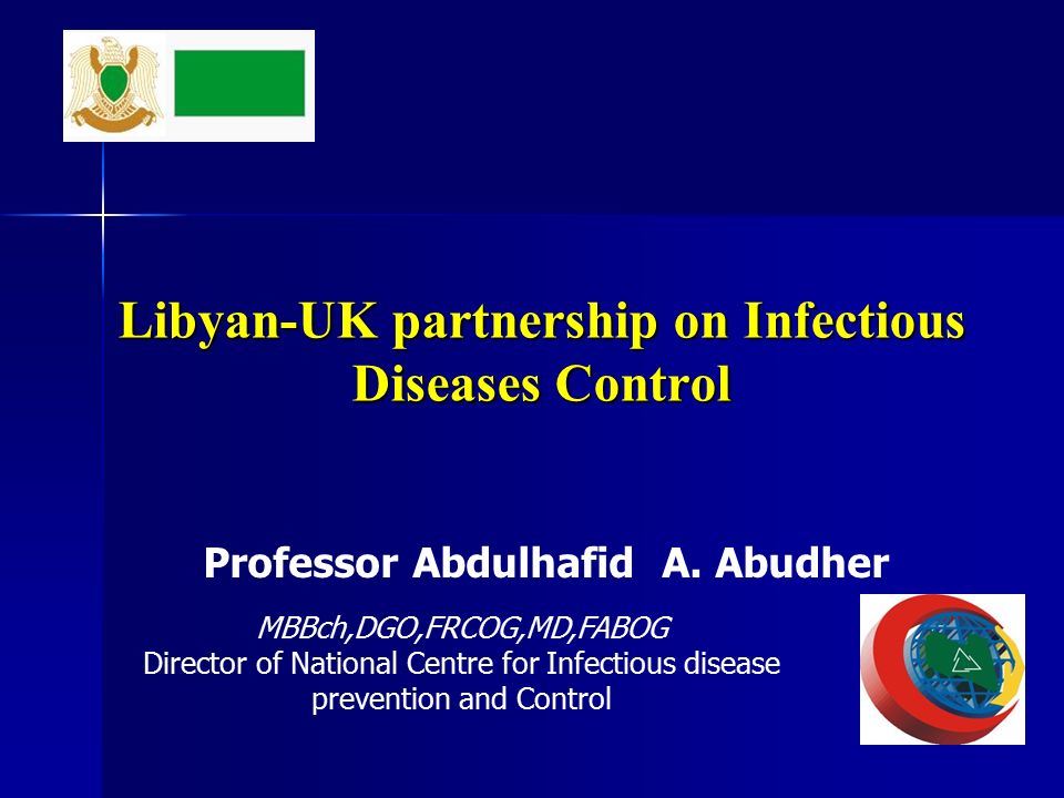 Libyan-UK partnership on Infectious Diseases Control Professor Abdulhafid A.