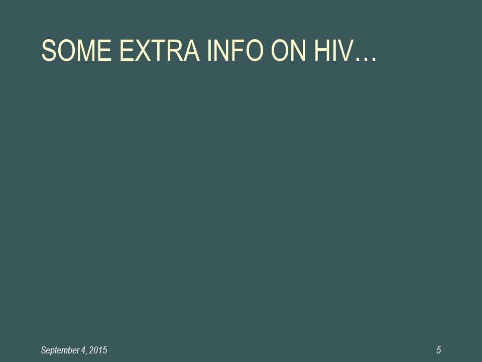SOME EXTRA INFO ON HIV… September 4, 20155