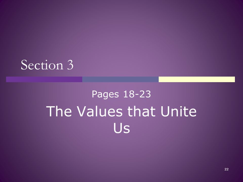 Section 3 Pages The Values that Unite Us 22