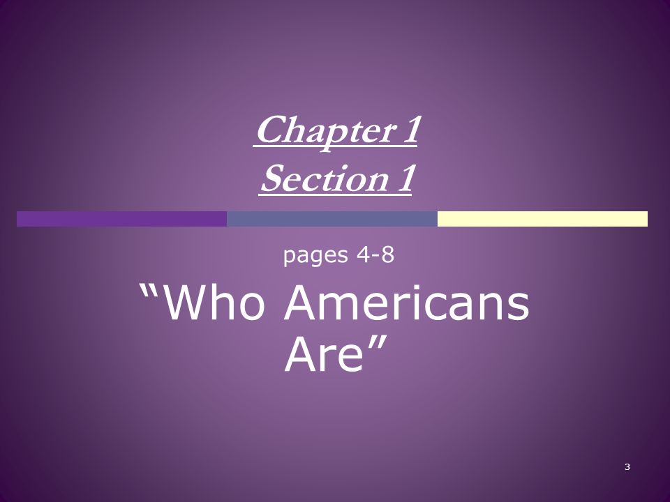 Chapter 1 Section 1 pages 4-8 Who Americans Are 3