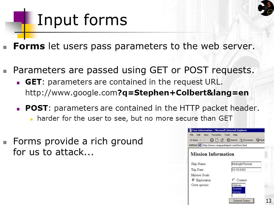 13 Input forms Forms let users pass parameters to the web server.
