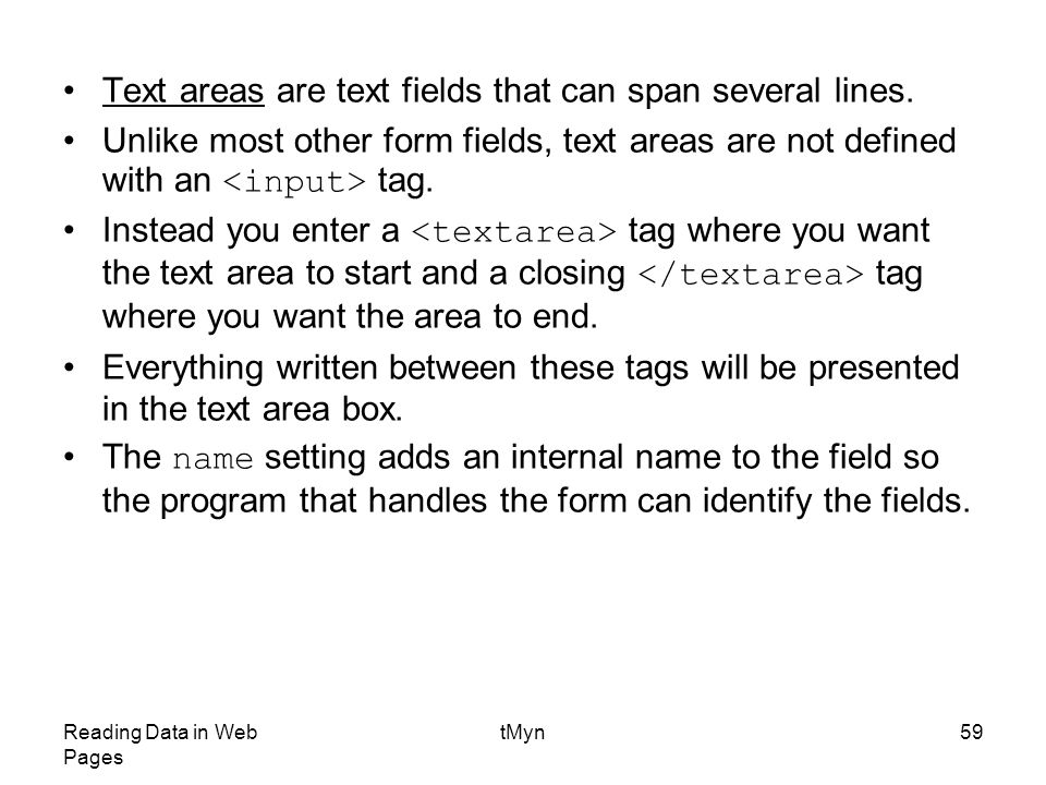Reading Data in Web Pages tMyn59 Text areas are text fields that can span several lines.