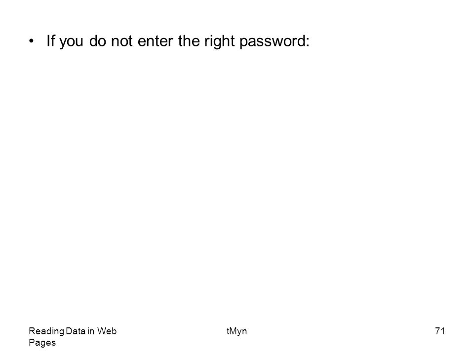 Reading Data in Web Pages tMyn71 If you do not enter the right password: