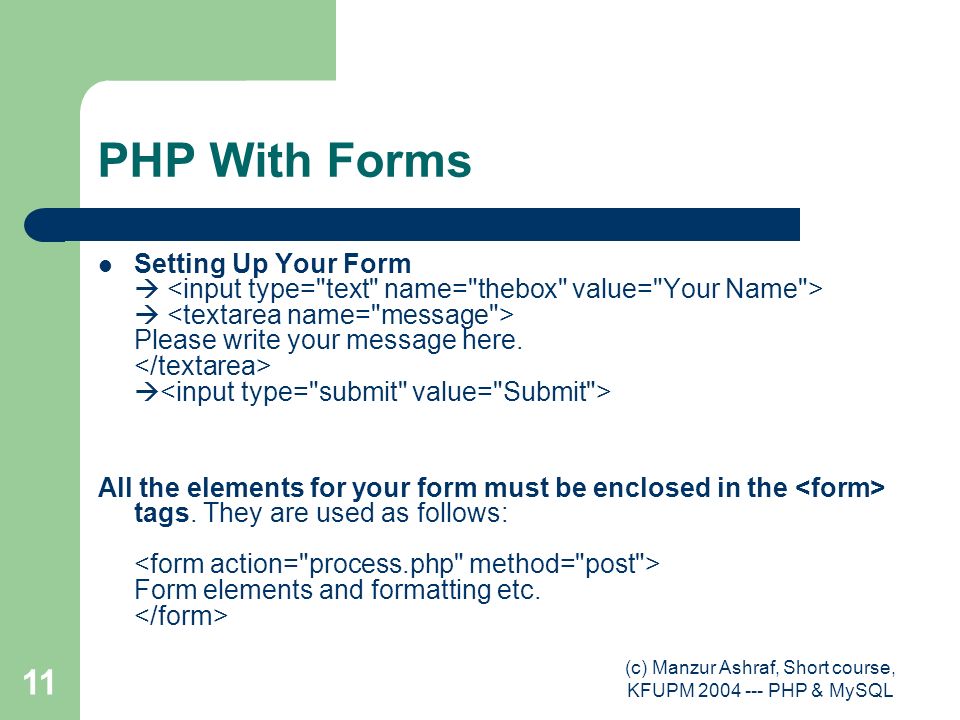 (c) Manzur Ashraf, Short course, KFUPM PHP & MySQL 11 PHP With Forms Setting Up Your Form   Please write your message here.