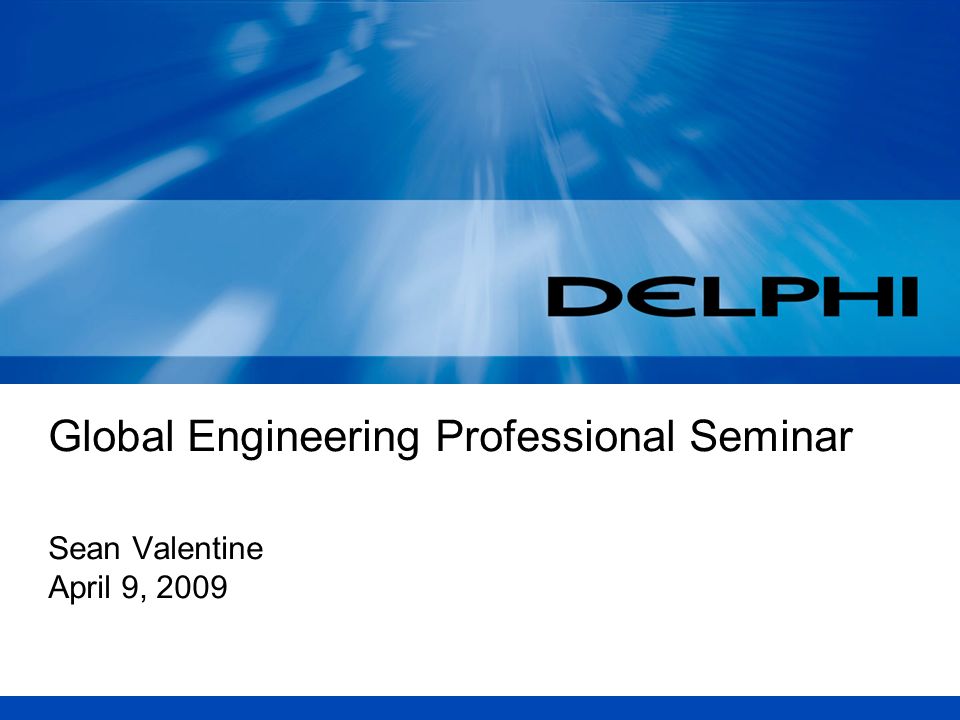 Global Engineering Professional Seminar Sean Valentine April 9, 2009