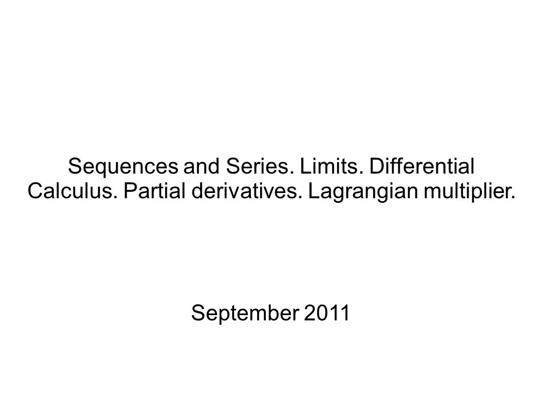 Sequences and Series. Limits. Differential Calculus.