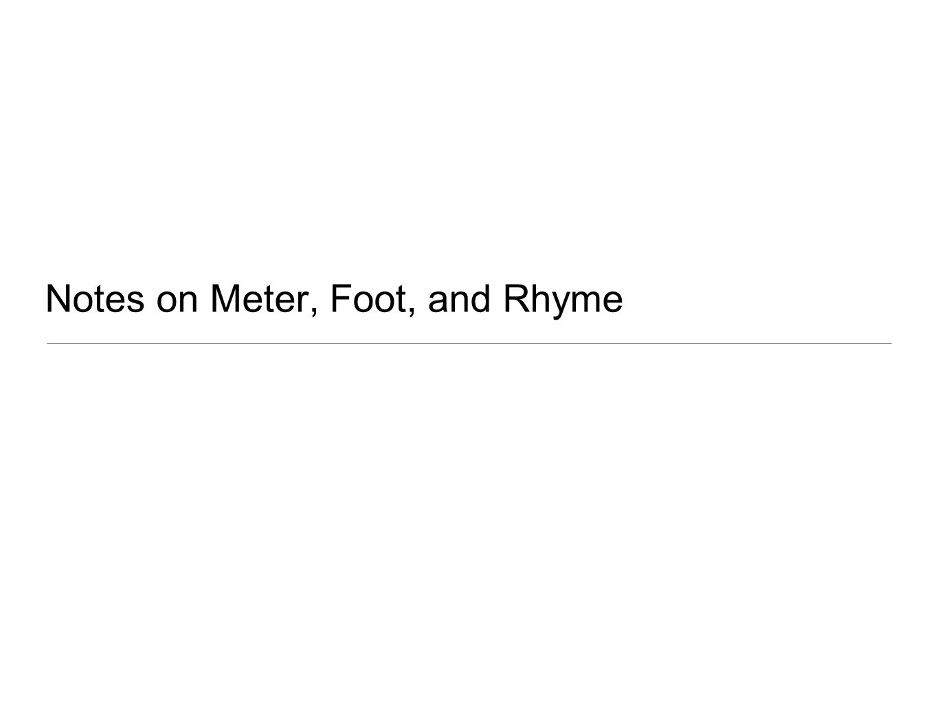 Notes on Meter, Foot, and Rhyme