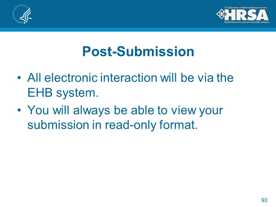 90 Post-Submission All electronic interaction will be via the EHB system.