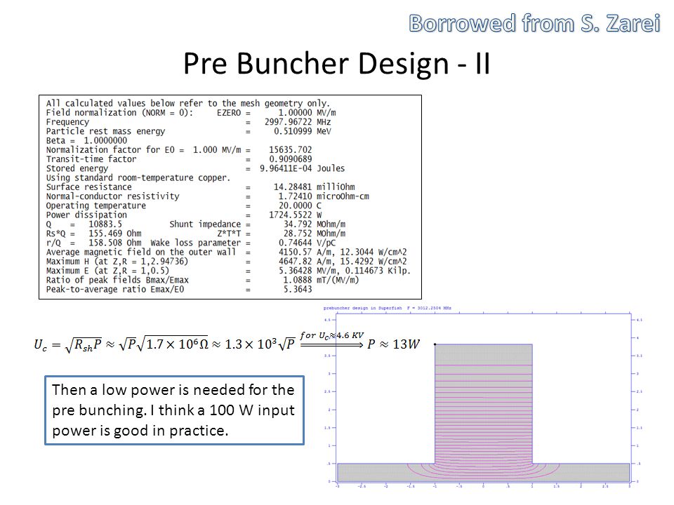 Pre Buncher Design - II 30 Then a low power is needed for the pre bunching.