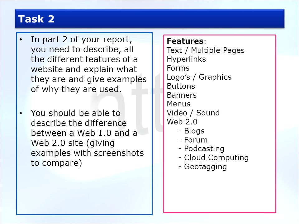Task 2 In part 2 of your report, you need to describe, all the different features of a website and explain what they are and give examples of why they are used.