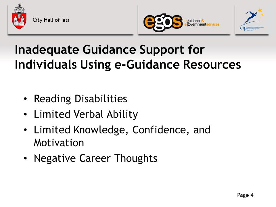 City Hall of Iasi Page 4 Inadequate Guidance Support for Individuals Using e-Guidance Resources Reading Disabilities Limited Verbal Ability Limited Knowledge, Confidence, and Motivation Negative Career Thoughts