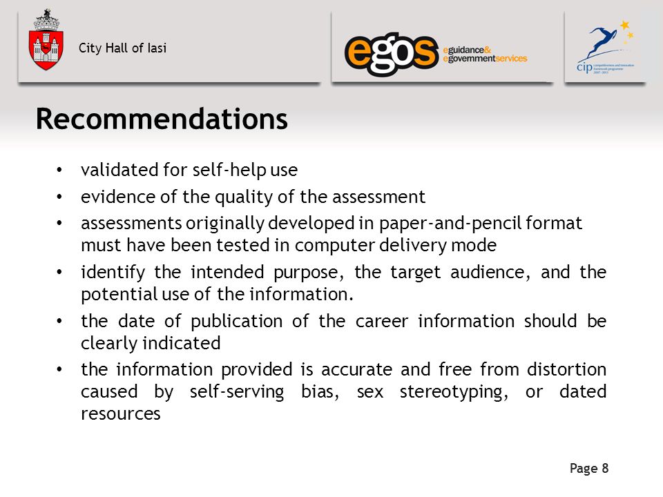 City Hall of Iasi Page 8 Recommendations validated for self-help use evidence of the quality of the assessment assessments originally developed in paper-and-pencil format must have been tested in computer delivery mode identify the intended purpose, the target audience, and the potential use of the information.