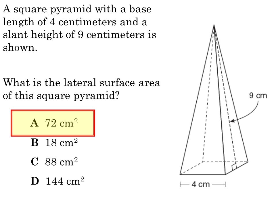 A square pyramid with a base length of 4 centimeters and a slant height of 9 centimeters is shown.