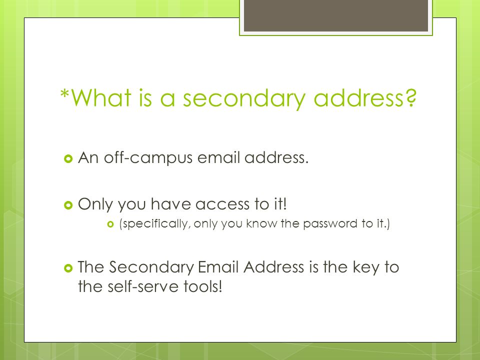 *What is a secondary address.  An off-campus  address.