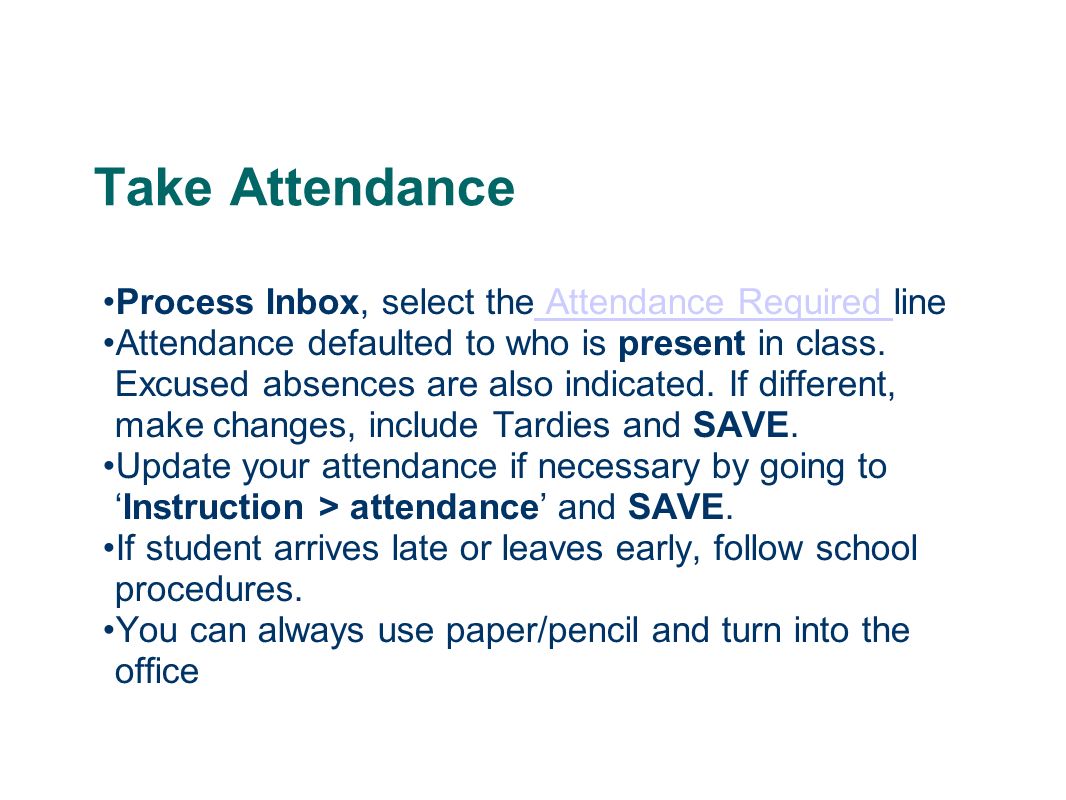 Take Attendance Process Inbox, select the Attendance Required line Attendance Required Attendance defaulted to who is present in class.