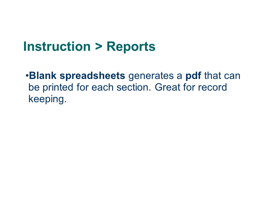 Instruction > Reports Blank spreadsheets generates a pdf that can be printed for each section.