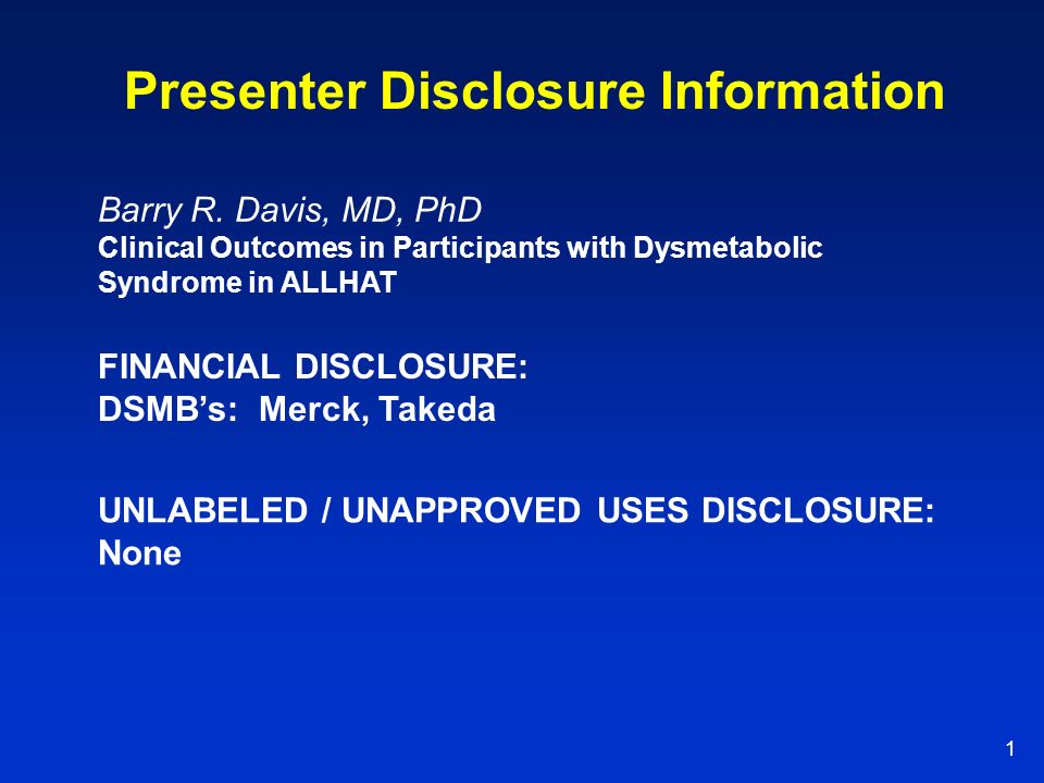 1 Presenter Disclosure Information FINANCIAL DISCLOSURE: DSMB’s: Merck, Takeda Barry R.