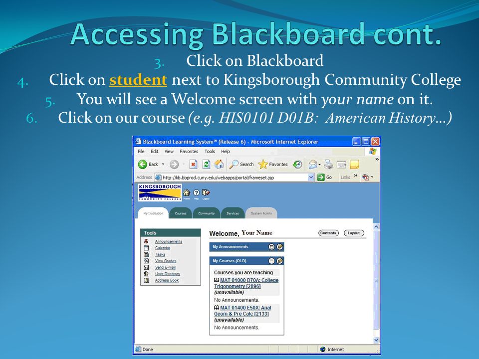 3. Click on Blackboard 4. Click on student next to Kingsborough Community College 5.