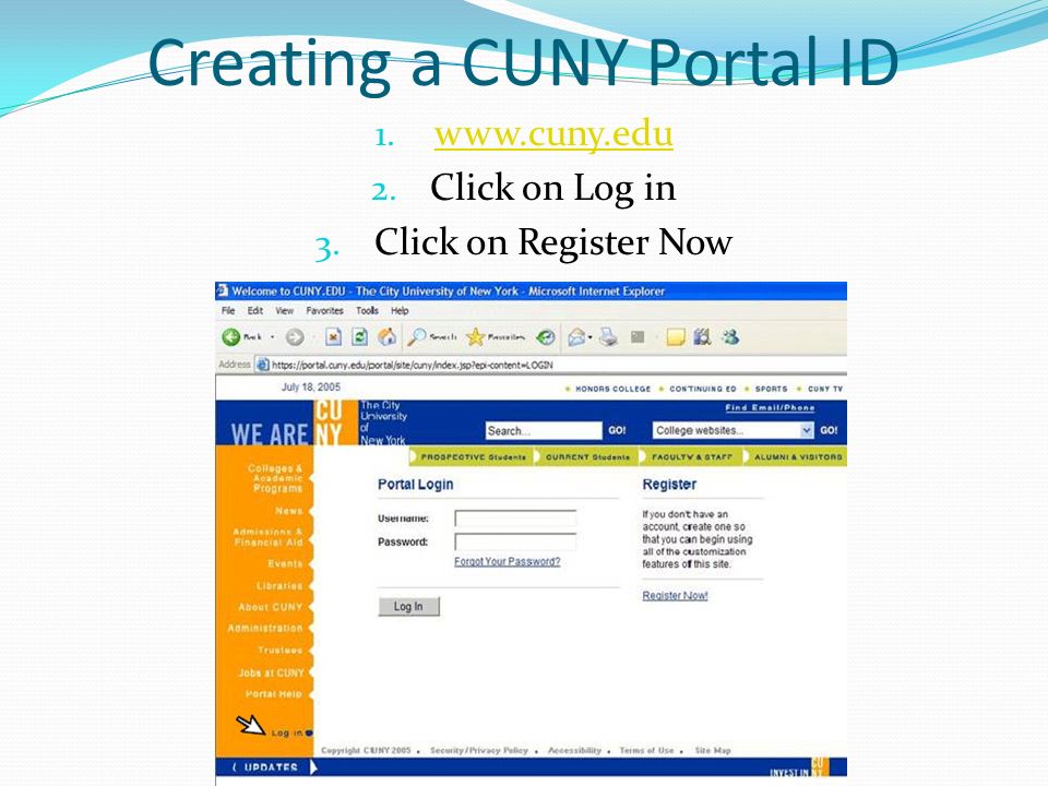 Creating a CUNY Portal ID Click on Log in 3. Click on Register Now
