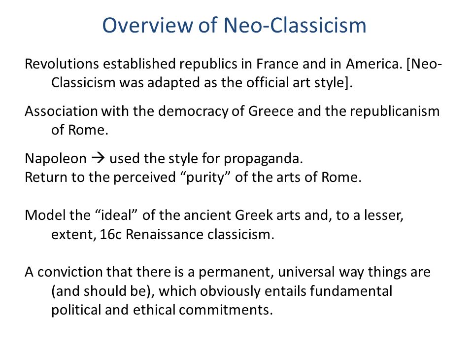 Overview of Neo-Classicism Revolutions established republics in France and in America.