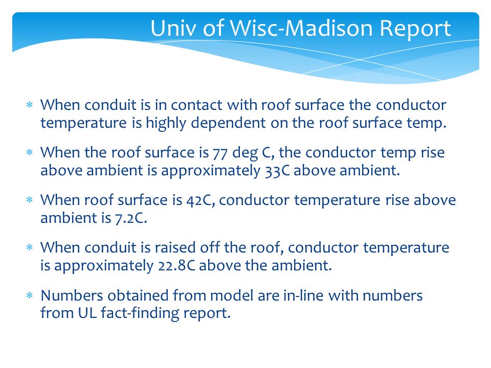 Univ of Wisc-Madison Report  When conduit is in contact with roof surface the conductor temperature is highly dependent on the roof surface temp.