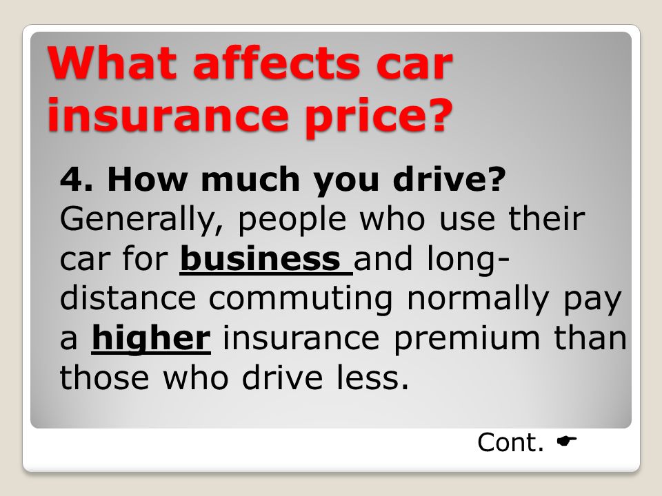 What affects car insurance price. 4. How much you drive.