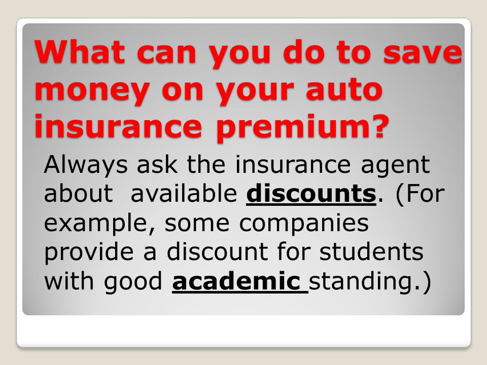 What can you do to save money on your auto insurance premium.