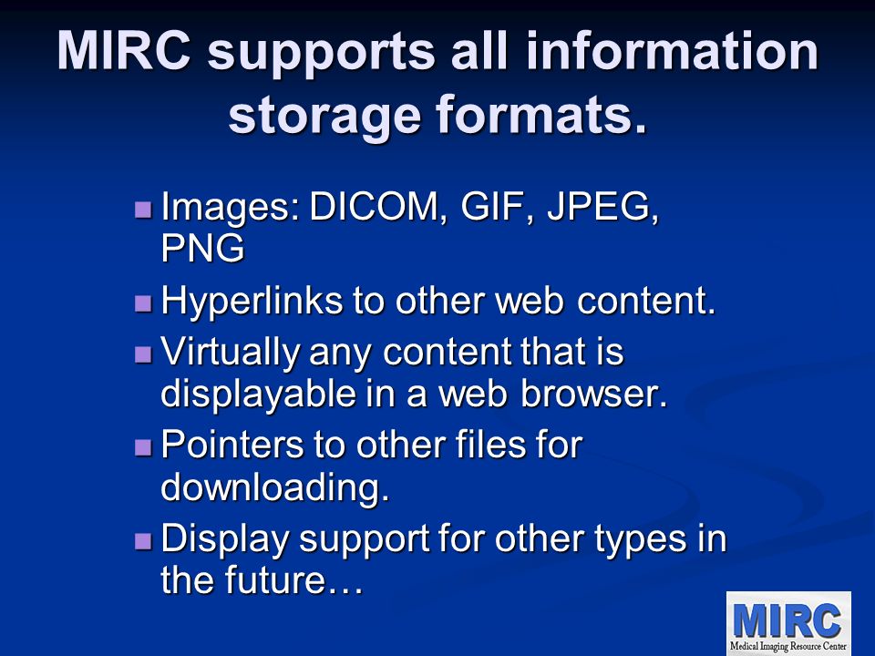 MIRC supports all information storage formats.