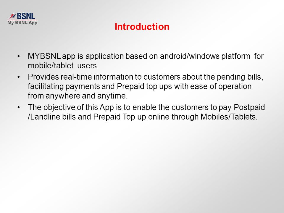 Introduction MYBSNL app is application based on android/windows platform for mobile/tablet users.