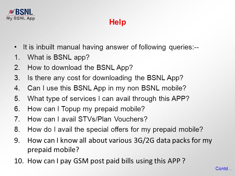 It is inbuilt manual having answer of following queries:-- 1.What is BSNL app.