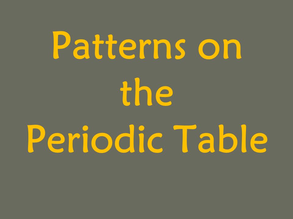 Patterns on the Periodic Table