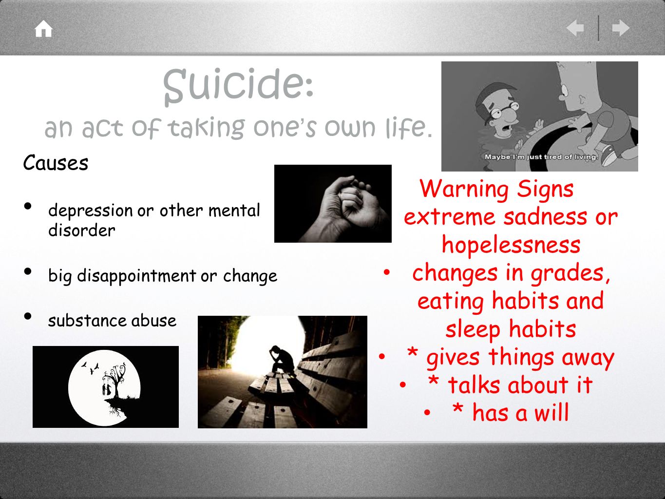 Suicide: an act of taking one’s own life.