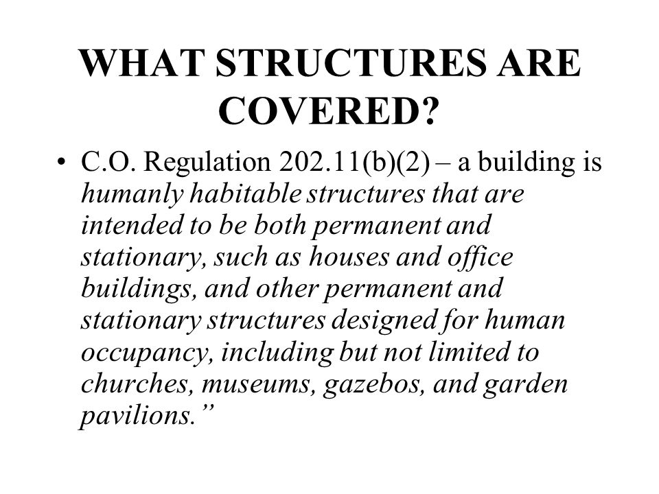 WHAT STRUCTURES ARE COVERED. C.O.