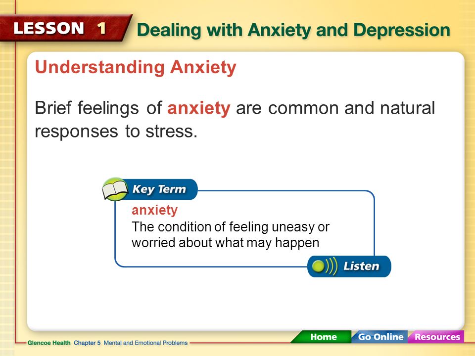 Understanding Anxiety Occasional anxiety is a normal, manageable reaction to many short-term, stressful situations.