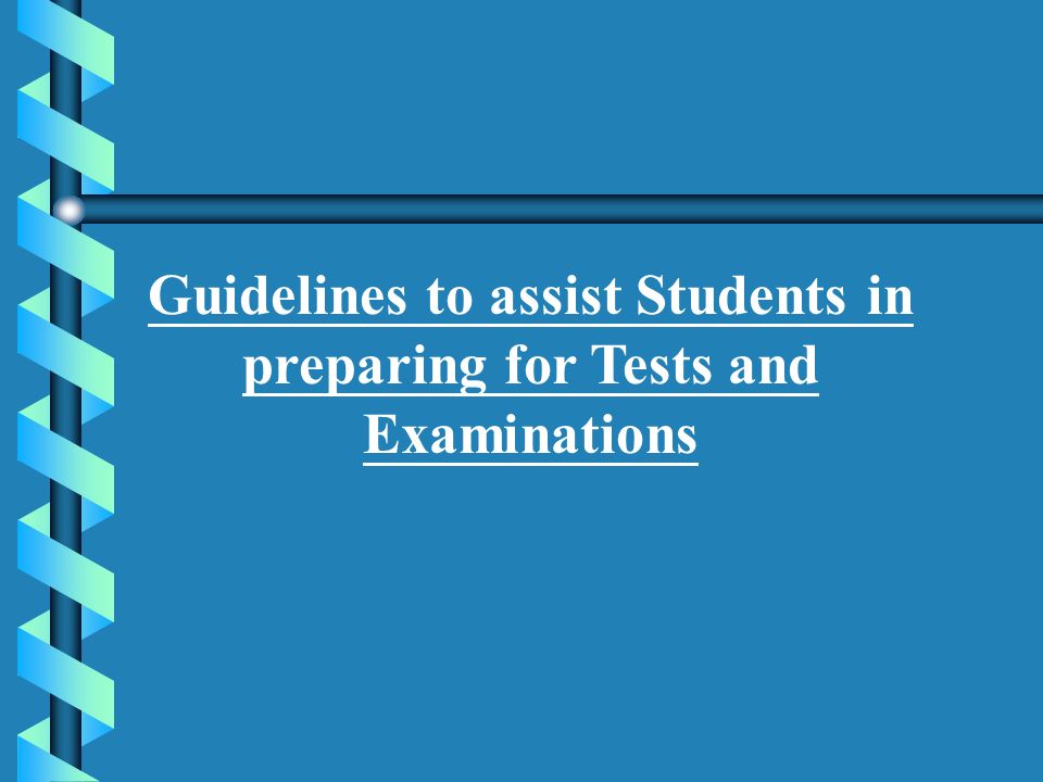 Guidelines to assist Students in preparing for Tests and Examinations