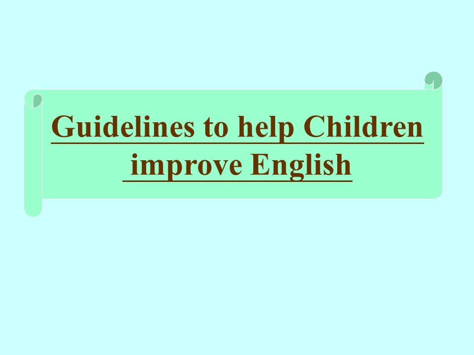 Guidelines to help Children improve English